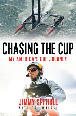 Chasing the Cup: My America's Cup Journey - Spithill, Jimmy