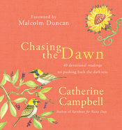 Chasing the Dawn: 40 Devotional Readings on Pushing Back the Darkness
