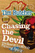 Chasing the Devil: The Search for Africa's Fighting Spirit - Butcher, Tim