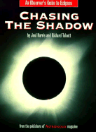 Chasing the Shadow: An Observer's Guide to Eclipses - Harris, Joel, and Spohn, Terry (Editor), and Talcott, Richard