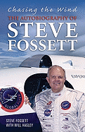 Chasing the Wind: The Autobiography of Steve Fossett