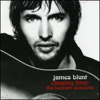 Chasing Time: The Bedlam Sessions - James Blunt