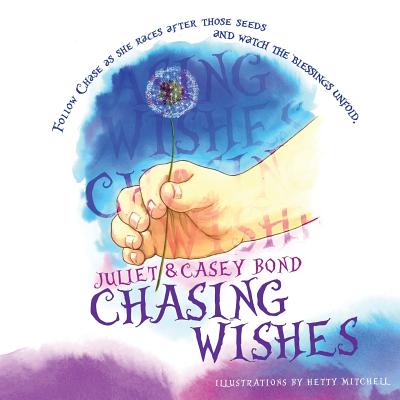 Chasing Wishes - Bond, Juliet, and Bond, Casey