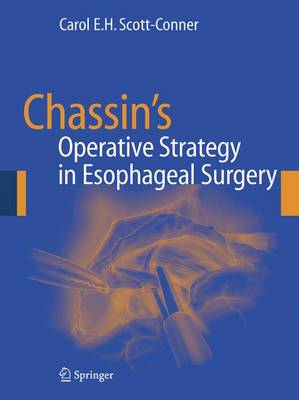 Chassin's Operative Strategy in Esophageal Surgery - Scott-Conner, Carol E H, MD, PhD (Editor)