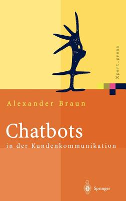 Chatbots in Der Kundenkommunikation - Braun, Alexander, and Glotz, Peter (Foreword by)