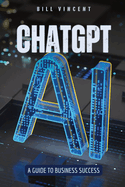 ChatGPT: A Guide to Business Success