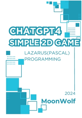 Chatgtp4 Simple  d Game Lazarus( Pascal ) Programming - Jp, Moonwolf