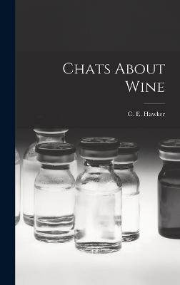 Chats About Wine - Hawker, C E