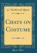 Chats on Costume (Classic Reprint)