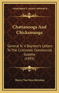 Chattanooga and Chickamauga: General H. V. Boynton's Letters to the Cincinnati Commercial Gazette (1891)