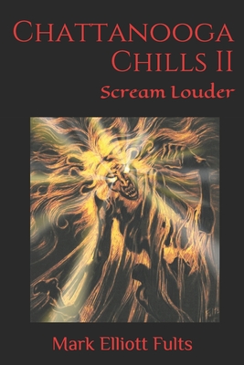 Chattanooga Chills II: Scream Louder - Went, Deborah (Editor), and Hill, Cyn Shrader (Editor)