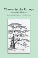 Chatter in the Canopy: Poems by Jeff Roberts