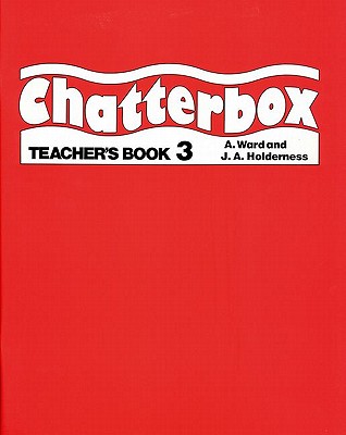 Chatterbox: Level 3: Teacher's Book - Holderness, Jackie, and Ward, A.