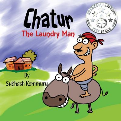 Chatur the Laundry Man: A Funny Childrens Picture Book - Kommuru, Subhash, and McDonald, Margaret (Editor)