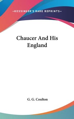 Chaucer And His England - Coulton, G G, Professor