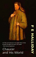 Chaucer and his world - Halliday, F. E.