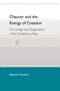 Chaucer and the Energy of Creation: The Design and the Organization of the Canterbury Tales