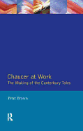 Chaucer at Work: The Making of The Canterbury Tales