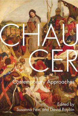 Chaucer: Contemporary Approaches - Fein, Susanna (Editor), and Raybin, David (Editor)