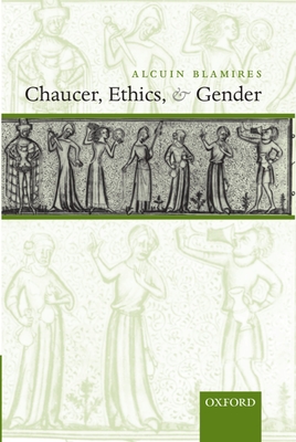 Chaucer, Ethics, and Gender - Blamires, Alcuin