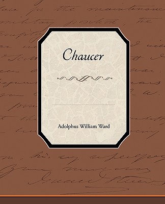 Chaucer - Ward, Adolphus William, Sir