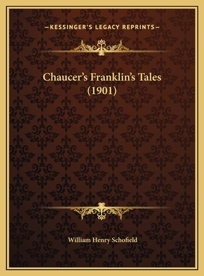 Chaucer's Franklin's Tales (1901) - Schofield, William Henry