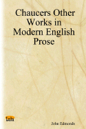 Chaucers Other Works in Modern English Prose