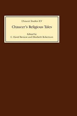 Chaucer's Religious Tales Chaucer's Religious Tales Chaucer's Religious Tales - Benson, C David (Editor), and Robertson, Elizabeth (Editor)