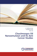 Chaulmoogra Oil Nanoemulsion and Its Anti Cancer Studies