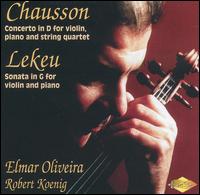 Chausson: Concerto in D; Lekeu: Sonata in G - Elmar Oliveira (violin); Robert Koenig (piano); Vista Nuovo Ensemble