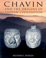 Chavin and the Origins of Andean Civilization