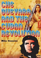 Che Guevara And The Cuban Revolution - Gonzalez, Mike
