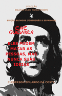 Che Guevara: Eles Podem Matar as Pessoas, Mas Nunca Suas Ideias (Portugu?s E Espanhol) - Edi??o Bil?ngue