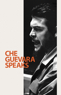 Che Guevara Speaks: Selected Speeches and Writings