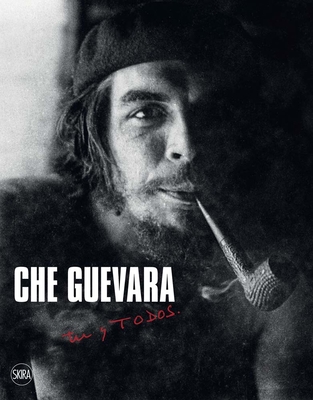 Che Guevara: T Y Todos - Guevara, Che, and Zambelli, Daniele (Editor), and Andreini, Flavio (Editor)