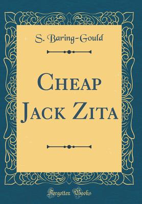 Cheap Jack Zita (Classic Reprint) - Baring-Gould, S