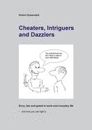 Cheaters, Intriguers and Dazzlers: Envy, greed and lies in work and everyday life - and how you can fight it