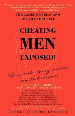 Cheating Men Exposed!: The Games Men Play and the Lies They Tell - Lambert, Renee' Jackson