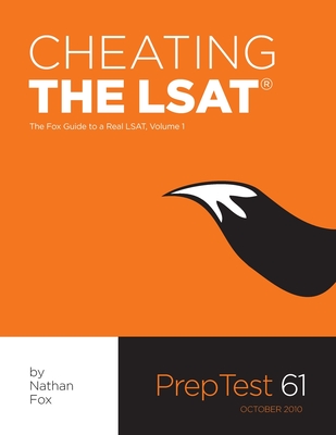 Cheating The LSAT: The Fox Test Prep Guide to a Real LSAT, Volume 1 - Fox, Nathan