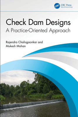 Check Dam Designs: A Practice-Oriented Approach - Chalisgaonkar, Rajendra, and Mohan, Mukesh