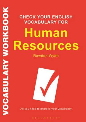 Check Your English Vocabulary for Human Resources: All you need to pass your exams - Wyatt, Rawdon