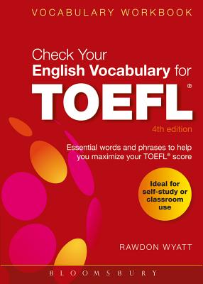 Check Your English Vocabulary for TOEFL: Essential words and phrases to help you maximize your TOEFL score - Wyatt, Rawdon