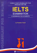 Check Your Vocabulary for the IELTS Examination: Vocabulary for English - Wyatt, Rawdon