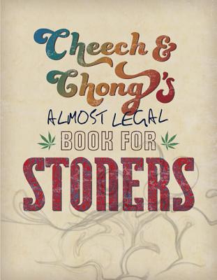 Cheech & Chong's Almost Legal Book for Stoners - Marin, Cheech, and Chong, Tommy