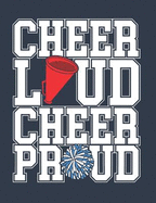 Cheer Loud Cheer Proud: Cheer Notebook for Cheerleader, Blank Paperback Composition Book, 150 Pages, College Ruled