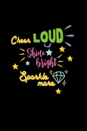 Cheer Loud Shine Bright Sparkle More: Lined Journal: Cheerleader Gift Idea Notebook