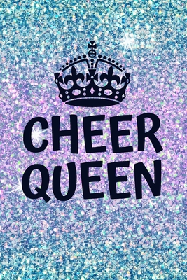 Cheer Queen: Funny Lined Journal Notebook for Cheerleaders, Cheer Coaches, Cheerleading Squad Gifts for Teen Girls - Creatives Journals, Desired