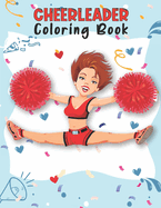 Cheerleader Coloring Book: Unique Cheerleading Coloring Book For Preschoolers School Going Toddlers Girls Teens Boys Ages 4-12. Perfect Gift For Birthday Christmas Easter