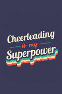Cheerleading Is My Superpower: A 6x9 Inch Softcover Diary Notebook With 110 Blank Lined Pages. Funny Vintage Cheerleading Journal to write in. Cheerleading Gift and SuperPower Retro Design Slogan