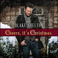 Cheers, It's Christmas - Blake Shelton